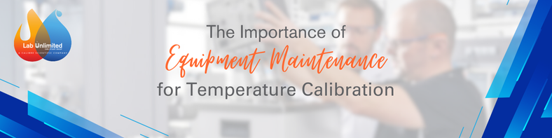 Importance of Equipment Maintenance for Temperature Calibration